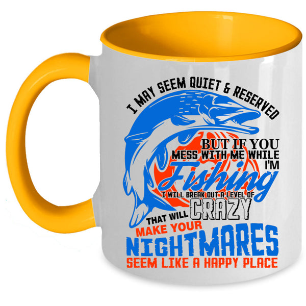 Funny Fisher Coffee Mug, Don't Mess With Me While I'm Fishing Accent Mug