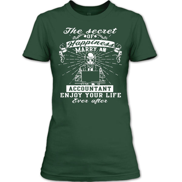 The Secret Of Happiness T Shirt, Marry A Accountant Enjoy Your Life T Shirt