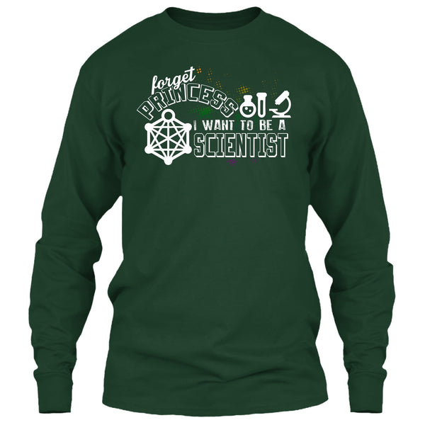 Forget Princess T Shirt, I Want To Be A Scientist T Shirt