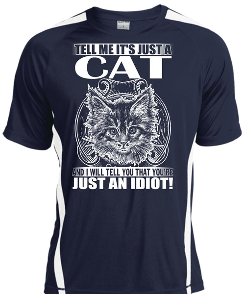 Tell Me It's Just A Cat T Shirt, Just An Idiot T Shirt, Cool Shirt
