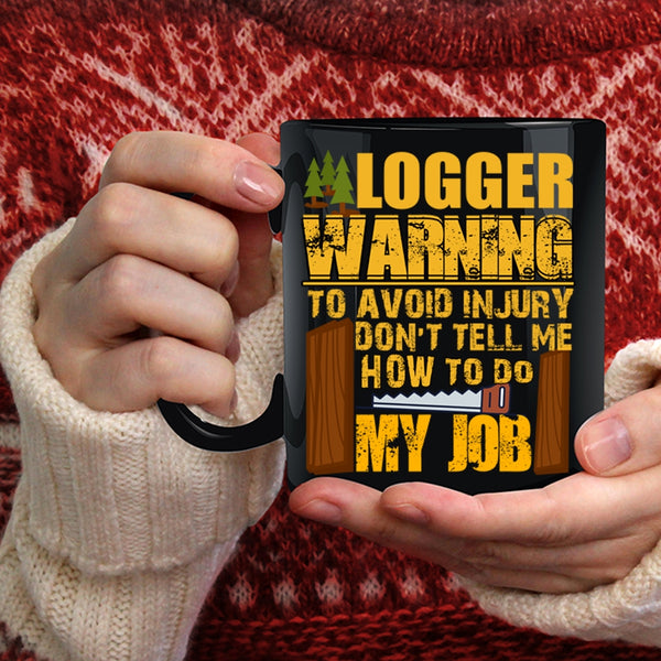 Logger Coffee Mug, Cool Gift For Logger Coffee Cup