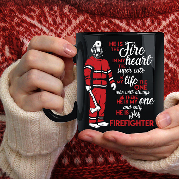 He Is The Fire In My Heart Coffee Mug, He Is My Firefighter Coffee Cup