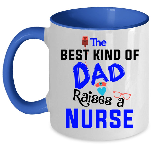 Awesome Nurses Coffee Mug, The Best Kind Of Dad Raises A Nurse Accent Mug
