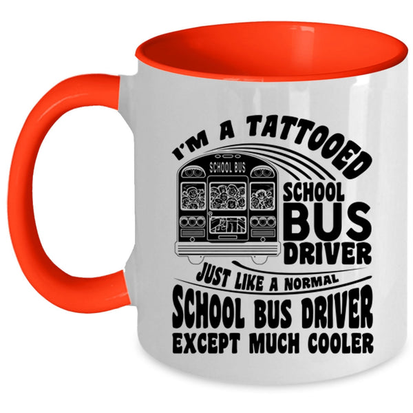 Cool School Bus driver Coffee Mug, I'm A Tattooed School Bus Driver Accent Mug