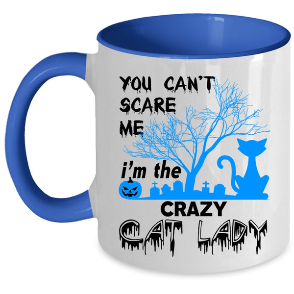 I'm The Crazy Cat Lady Coffee Mug, You Can't Scare Me Accent Mug