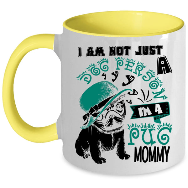 I'm A Pug Momy Coffee Mug, I Am Not Just A Dog Person Accent Mug