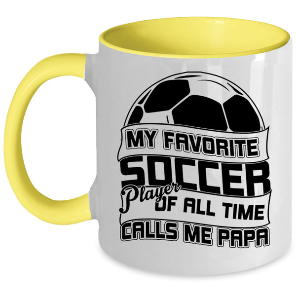 Calls Me Papa Coffee Mug, My Favorite Soccer Player Accent Mug