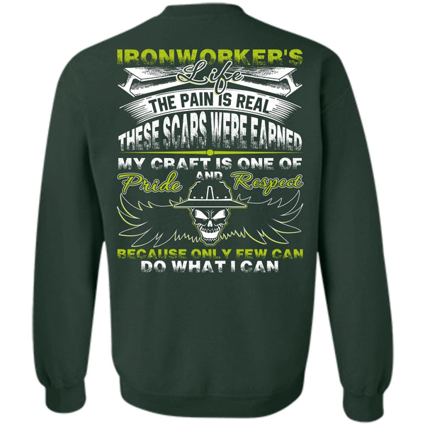 The Pain Is Real T Shirt, Being An Ironworker Sweatshirt