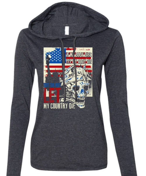 Do Not Let My Country T Shirt, Being A Veteran T Shirt (Anvil Ladies Ringspun Hooded)