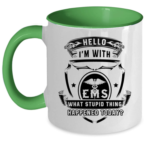 What Stupid Thing Happened Today Coffee Mug, I'm With EMS Accent Mug