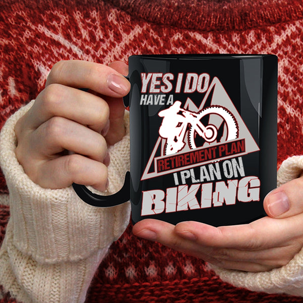 Yes I Do Have A Retirement Plan Coffee Mug, I Plan On Biking Coffee Cup