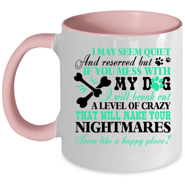 Gift For Dog Lovers Coffee Mug, Don't Mess With My Dog Accent Mug