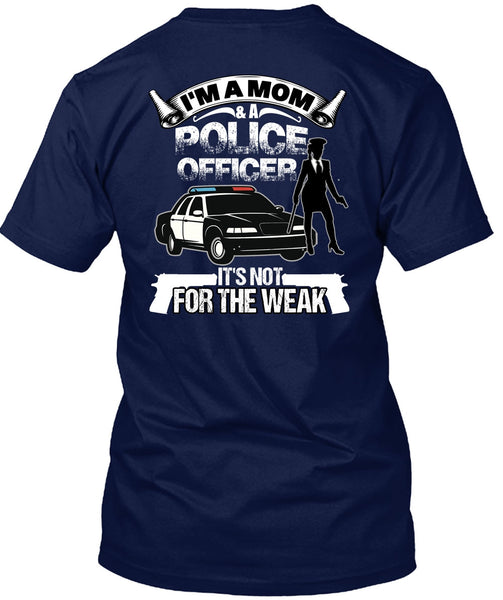 I'm A Mom And A Police Officer T Shirt, Being A Police T Shirt