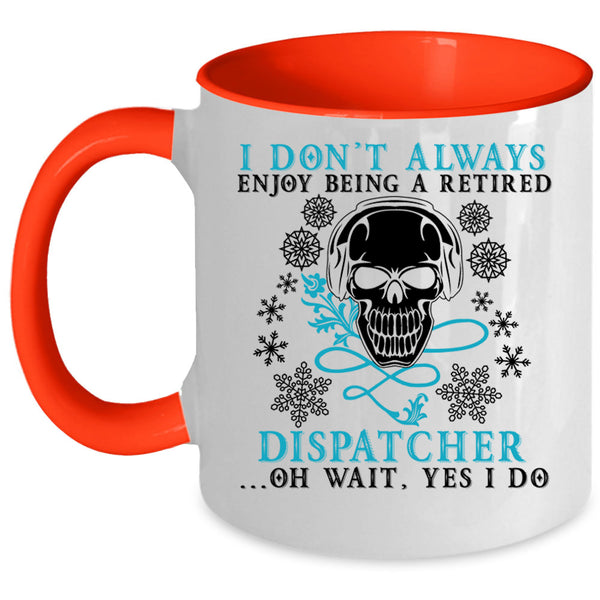 Funny Retierment Coffee Mug, Being A Retired Dispatcher Accent Mug
