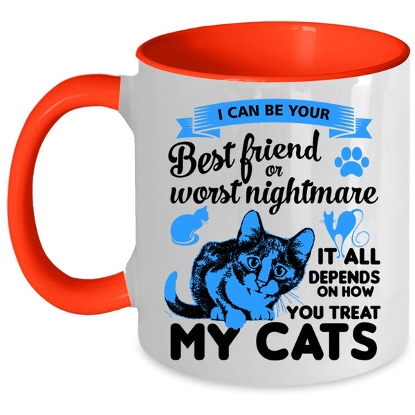 I Can Be Your Best Friend Cup, You Treat My Cats Mug