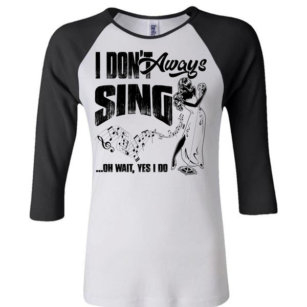 I Don't Always Sing T Shirt, I Love Musician T Shirt, Awesome T-Shirts