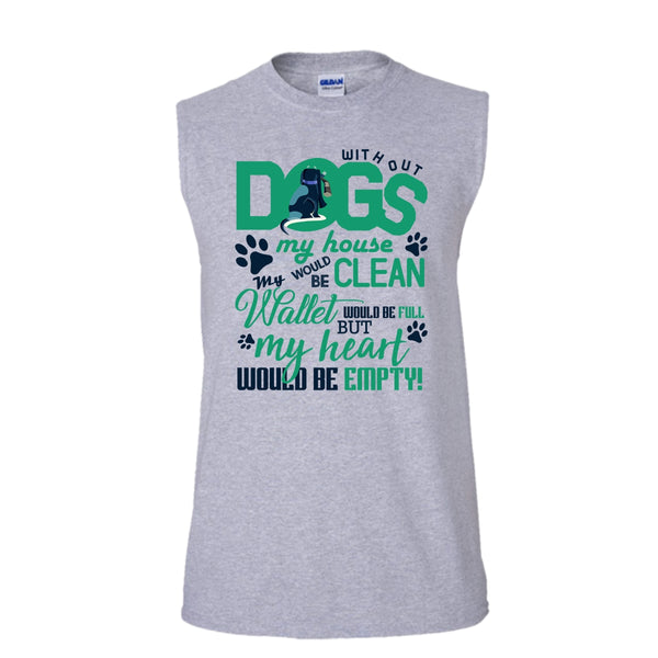Without My Dogs My House Clean T Shirt, Coolest Dog Lover T Shirt, Awesome t-shirts (Men's Cotton Sleeveless)
