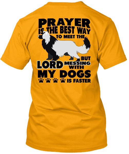 Prayer Is The Best Way T Shirt, I Love My Dog T Shirt