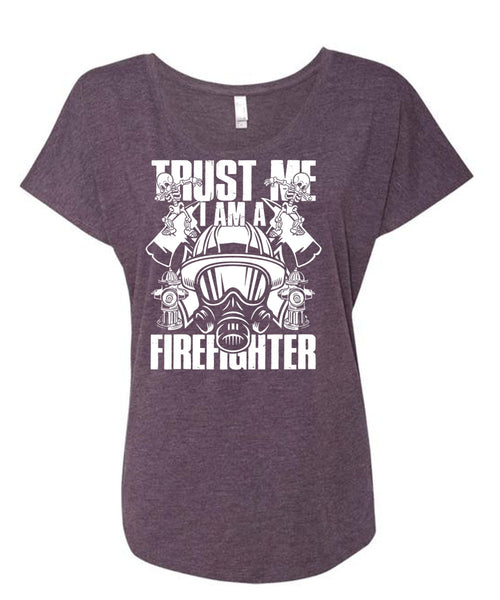 Trust Me I Am A Firefighter T Shirt, Being A Firefighter T Shirt, Cool Shirt (Ladies' Triblend Dolman Sleeve)
