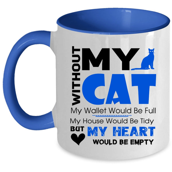 With Out My Cat My Heart Would Be Empty Mug
