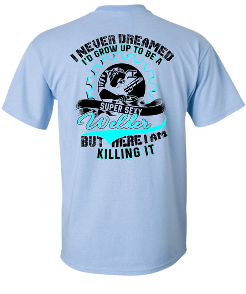 I'd Grow Up To Be A Welder T Shirt, I Love Welder T Shirt