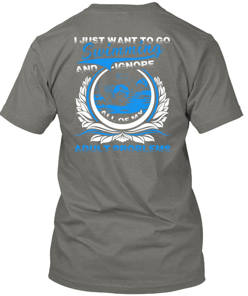 I Just Want To Go Swimming T Shirt, Adult Problems T Shirt