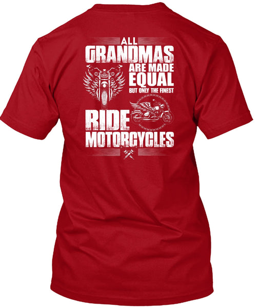 All Grandmas Are Made Equal T Shirt, Ride Motorcycles T Shirt