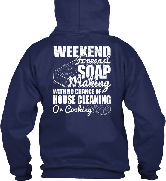 Weekend Forecast Soap Making T Shirt, House Cleaning T Shirt