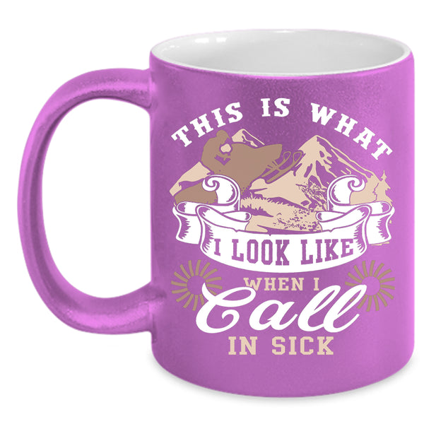 This Is What I Look Like When I Call In Sick Coffee Mug, Funny Coffee Cup
