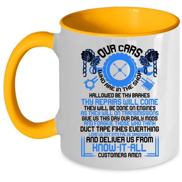 Cool Car Mechanics Coffee Mug, Our Cars Who Are In The Shop Accent Mug
