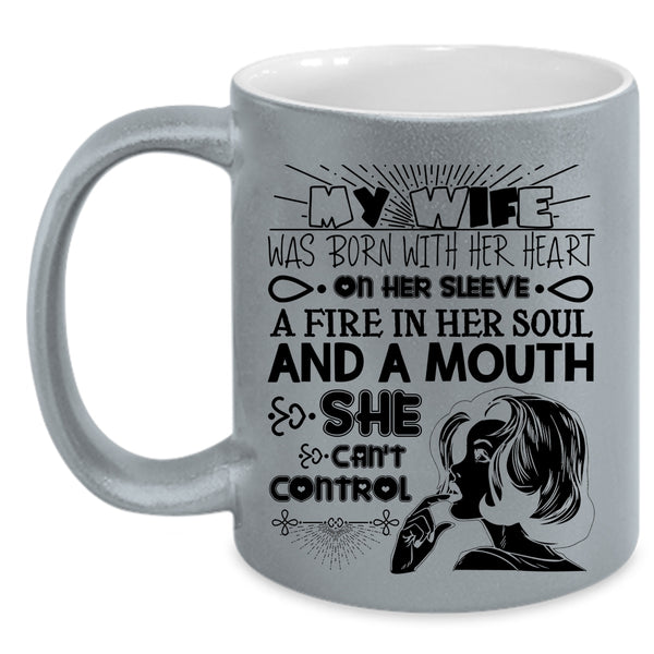 Cool Wife Coffee Mug, My Wife Was Born With Her Heart On Her Sleeve Accent Mug