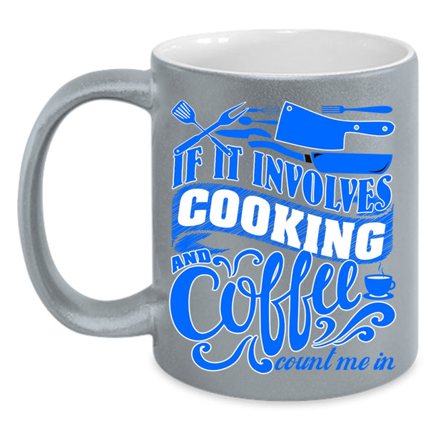 Cute Gift For Chef Coffee Mug, If I Involves Cooking And Coffee Accent Mug