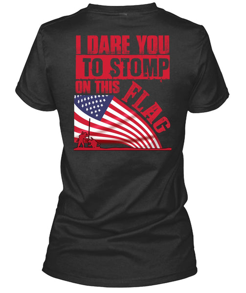 I Dare You To Stomp On This Flag T Shirt, Being A Veteran T Shirt