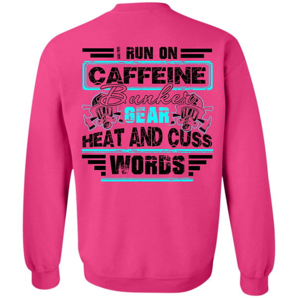 I Love Firefighter T Shirt, I Run Caffeine Bunker Sweatshirt