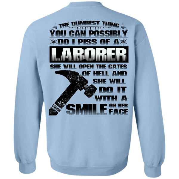 Being A Laborer T Shirt, I Piss Of A Laborer Sweatshirt