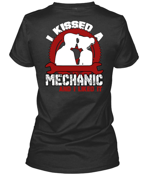I Kissed Mechanic And I Liked It T Shirt, Being A Mechanic T Shirt