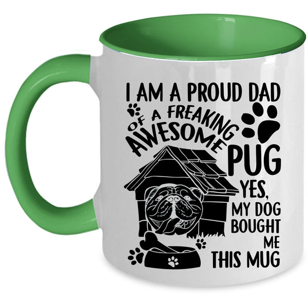Cool Pug Dad Coffee Mug, I Am A Proud Dad Of An Awesome Pug Accent Mug