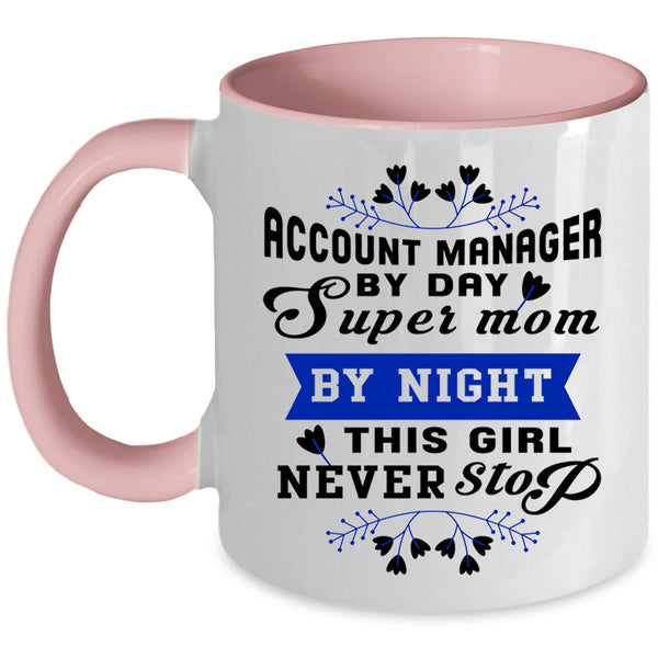 This Girl Never Stop Coffee Mug, Account manager By Day Mom By Night Accent Mug
