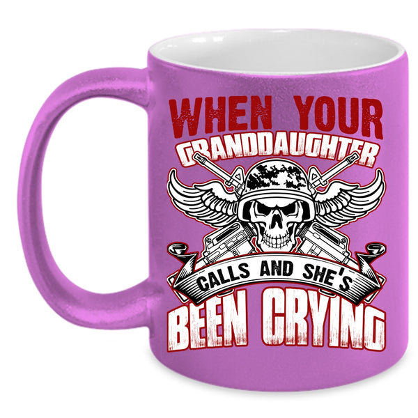 When Your Granddaughter Calls Coffee Mug, She's Been Crying Coffee Cup