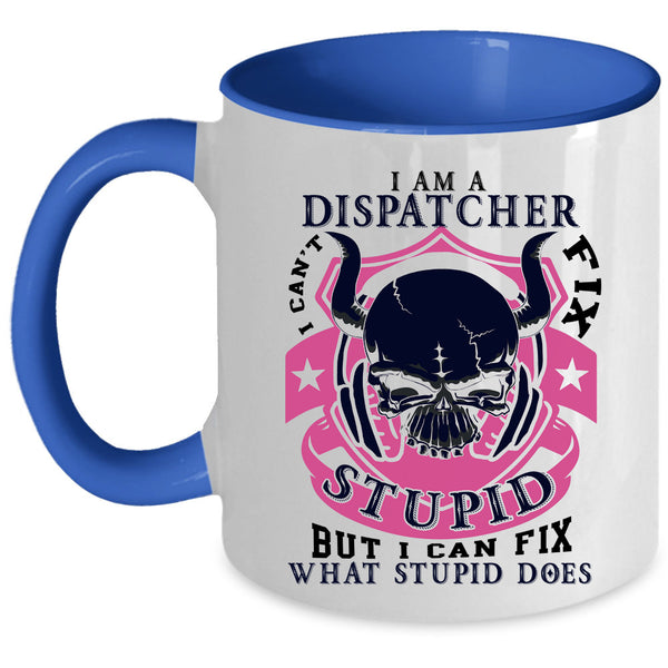 Cool Gift For Dispatcher Coffee Mug, I Am A Dispatcher Accent Mug