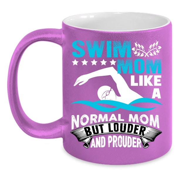 Swim Mom Like A Normal Mom Coffee Mug, Louder And Prouder Coffee Cup