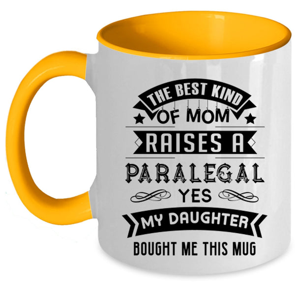Cool Mom Coffee Mug, The Best Kind Of Mom Raises A Paralegal Accent Mug