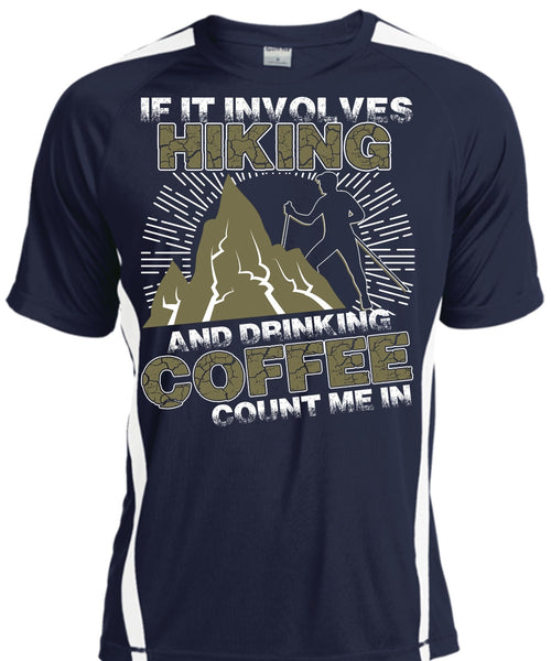 If It Involves Hiking T Shirt, Drinking Coffee Count Me In T Shirt, Cool Shirt