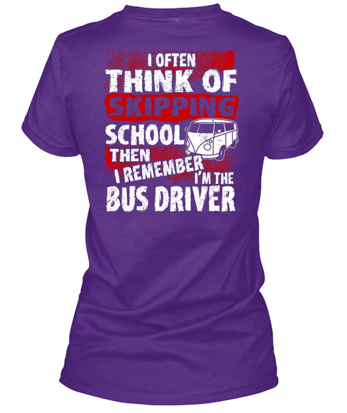 I'm The Bus Driver T Shirt, Skipping School T Shirt