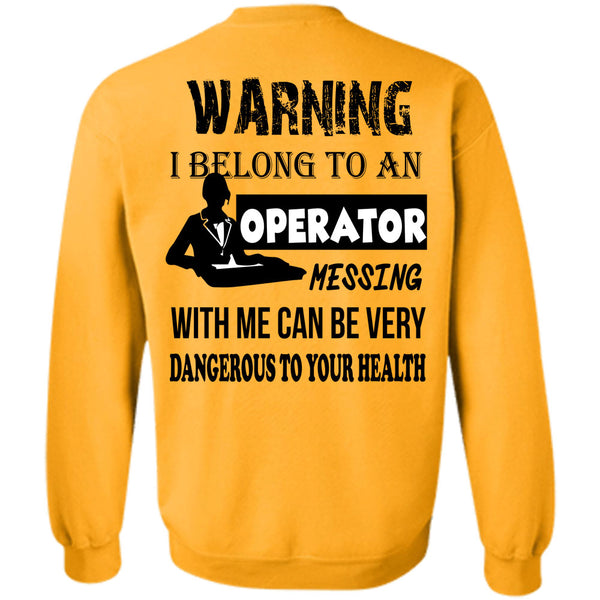 Being A Operator T Shirt, I Belong To An Operator Messing With Me Sweatshirt