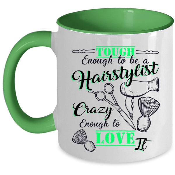 I Love It Coffee Mug, Tough Enough To Be A Hairstylist Accent Mug