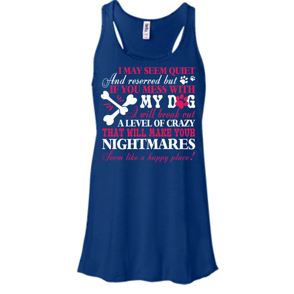 If You Mess With My Dog T Shirt, Will Make Your Nightmares T Shirt, Cool T Shirt