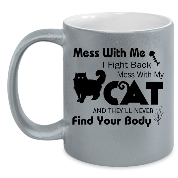 Cute Gift For Cat Lover Coffee Mug, Don't Mess With My Cat Accent Mug