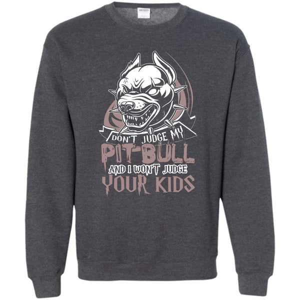 I Won't Judge Your Kids T Shirt, Coolest Pit Bull Lover Sweatshirt