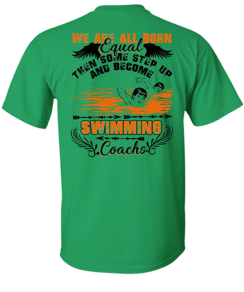 Become Swimming Coach T Shirt, We Are All Born Equal T Shirt